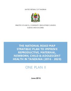 Tanzania National Roadmap Strategic Plan to Improve Reproductive, Maternal, Newborn, Child & Adolescent Health (2016-2020)